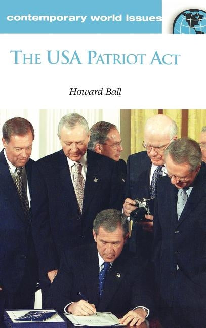 The USA Patriot ACT: A Reference Handbook by Ball, Howard