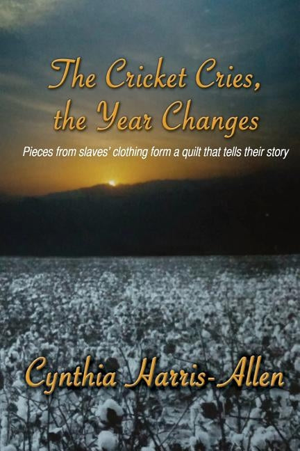 The Cricket Cries, the Year Changes by Harris-Allen, Cynthia