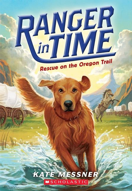 Rescue on the Oregon Trail (Ranger in Time #1), 1 by Messner, Kate
