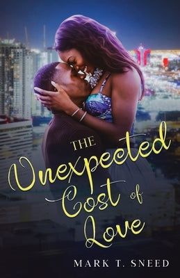 The Unexpected Cost of Love by Sneed, Mark T.
