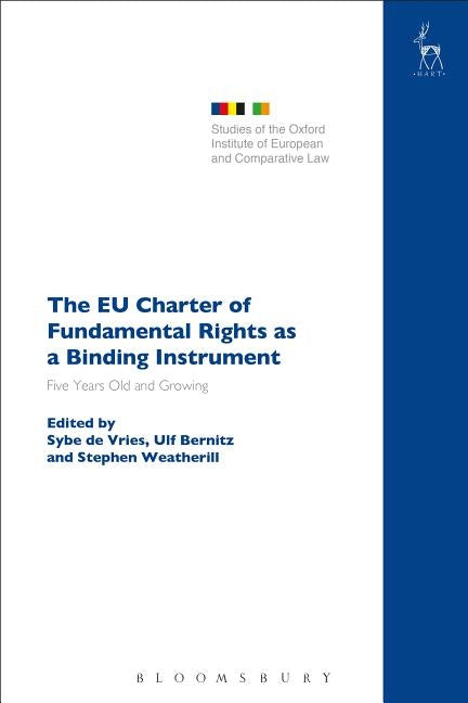 The EU Charter of Fundamental Rights as a Binding Instrument: Five Years Old and Growing by Vries, Sybe De