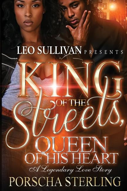 King of the Streets, Queen of His Heart: A Legendary Love Story by Sterling, Porscha