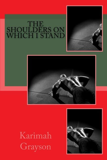 The Shoulders On Which I Stand by Grayson, Karimah