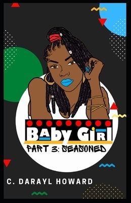 BabyGirl Part 3: Seasoned by Howard, C. Darayl