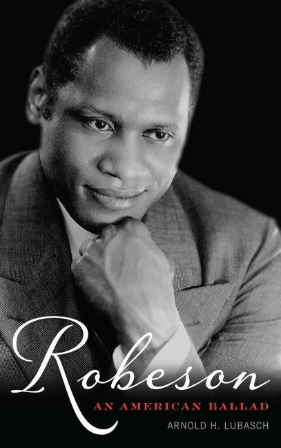 Robeson: An American Ballad by Lubasch, Arnold H.