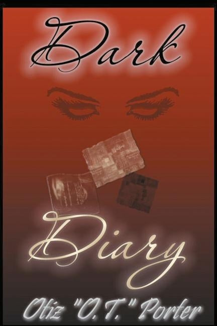 Dark Diary by Porter Ph. D., Otiz "o T. ".