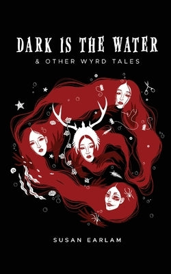 Dark Is The Water by Earlam, Susan