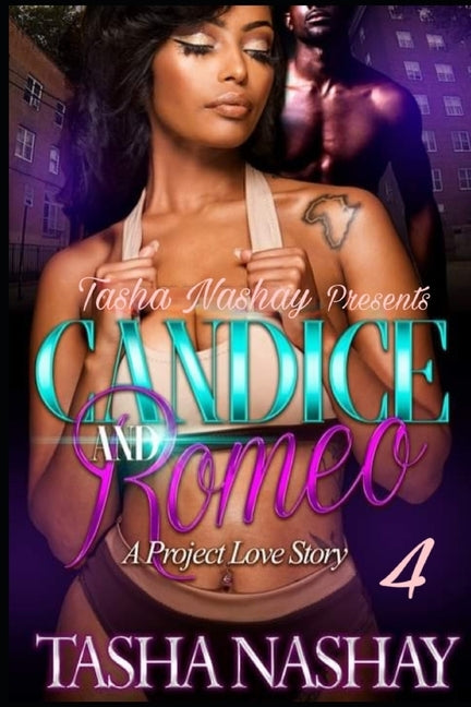 Candice And Romeo 4: A project love story by Nashay, Tasha