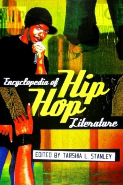 Encyclopedia of Hip Hop Literature by Stanley, Tarshia