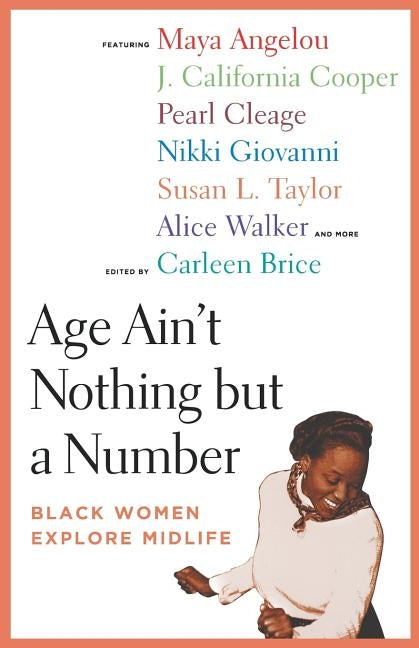 Age Ain't Nothing But a Number: Black Women Explore Midlife by Brice, Carleen
