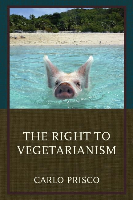 The Right to Vegetarianism by Prisco, Carlo