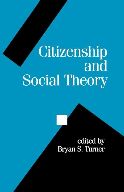Citizenship and Social Theory by Turner, Brian S.