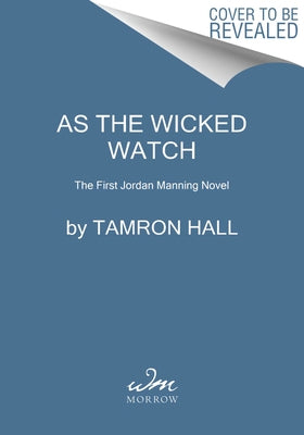 As the Wicked Watch: The First Jordan Manning Novel by Hall, Tamron