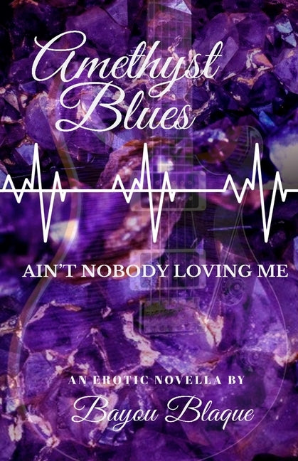 Amethyst Blues: Ain't Nobody Loving on Me by Blaque, Bayou