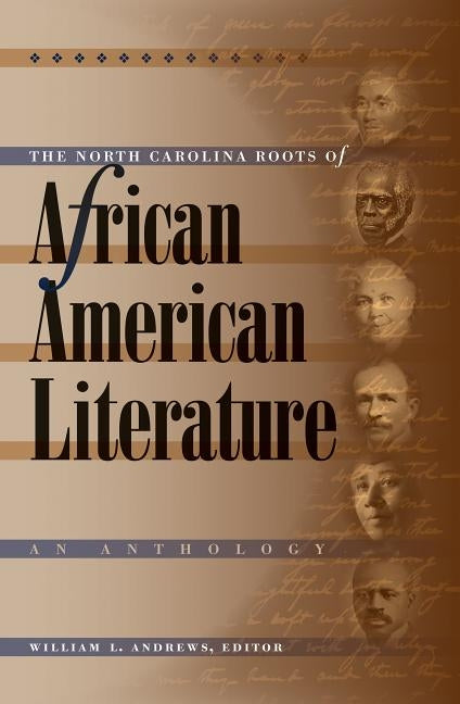 The North Carolina Roots of African American Literature: An Anthology by Andrews, William L.