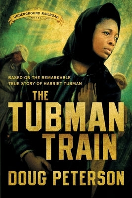 The Tubman Train by Peterson, Doug