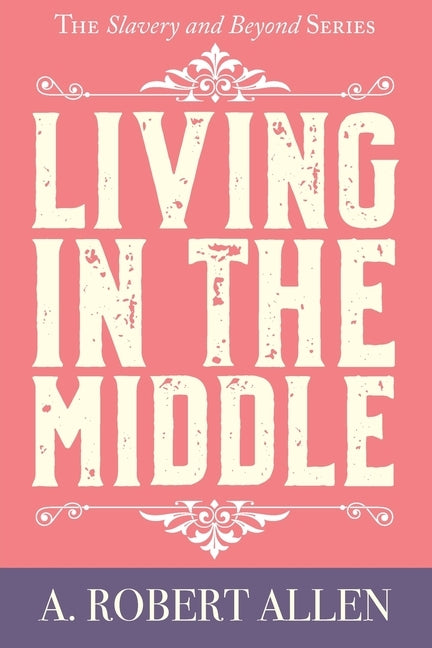 Living in the Middle by Allen, A. Robert