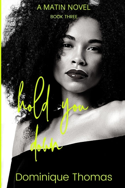 Hold You Down 3: A Matin Novel by Thomas, Dominique