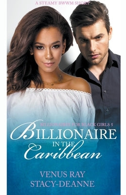 Billionaire in the Caribbean by Stacy-Deanne