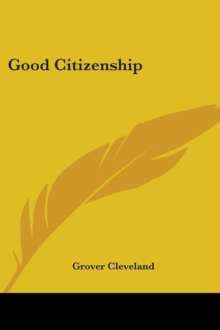 Good Citizenship by Cleveland, Grover