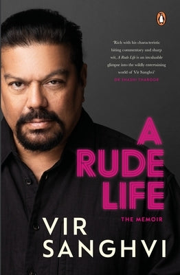 A Rude Life: The Memoir by Sanghvi, Vir