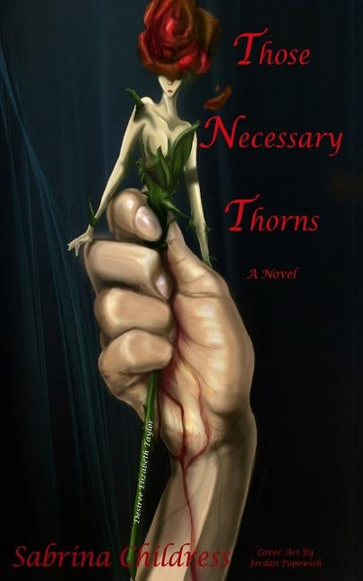 Those Necessary Thorns: Desiree Elizabeth Taylor by Childress, Sabrina