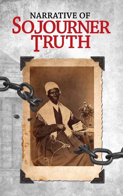 Narrative of Sojourner Truth by Truth, Sojourer