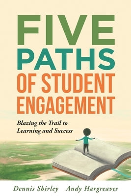 Five Paths of Student Engagement by Shirley, Dennis