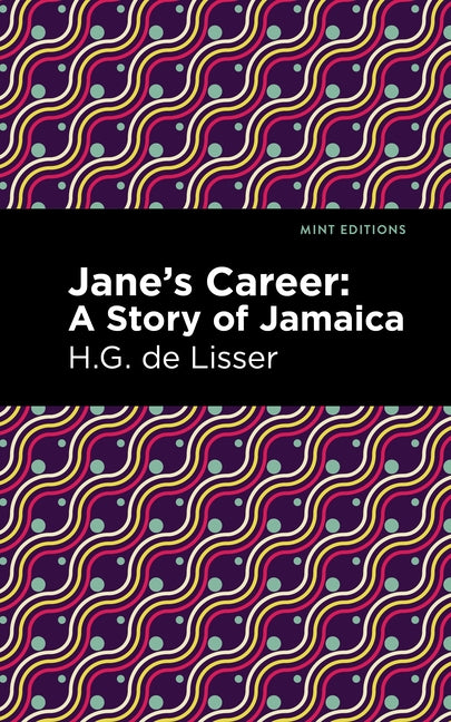 Jane's Career: A Story of Jamaica by Lisser, H. G. De