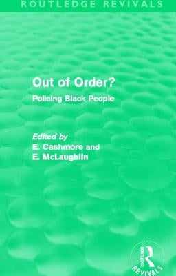 Out of Order? (Routledge Revivals): Policing Black People by Cashmore, E.