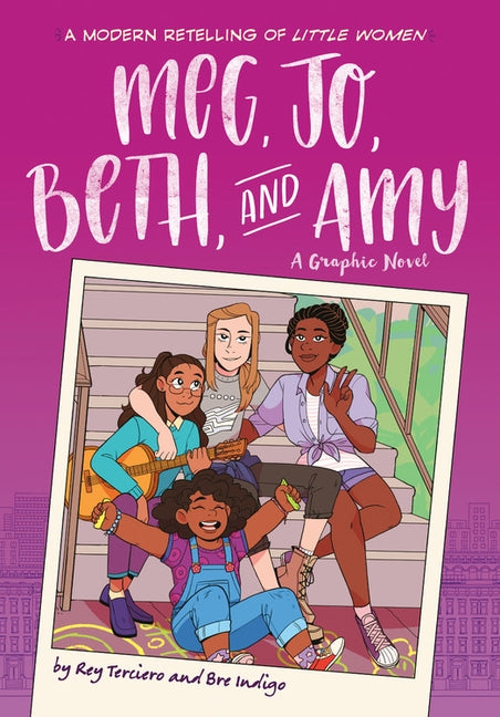 Meg, Jo, Beth, and Amy: A Graphic Novel: A Modern Retelling of Little Women by Terciero, Rey