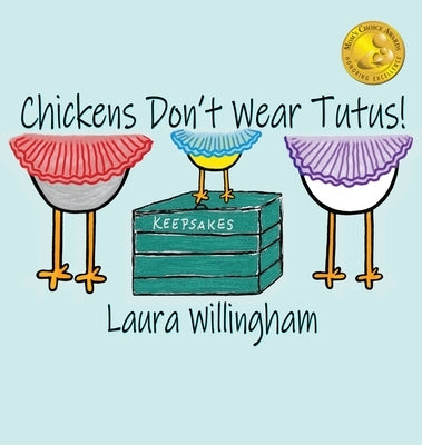 Chickens Don't Wear Tutus! by Willingham, Laura