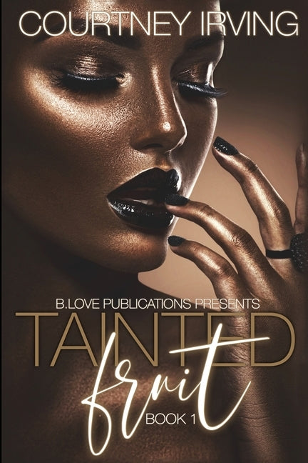 Tainted Fruit: Book 1 by Irving, Courtney