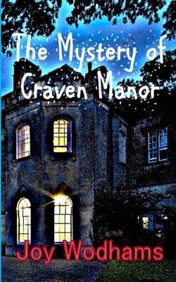 The Mystery of Craven Manor: An Adventure Story for 9 to 13 year olds by Wodhams, Joy