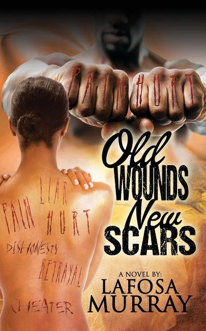 Old Wounds, New Scars by Murray, Lafosa