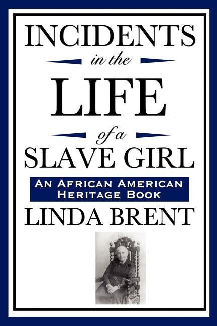 Incidents in the Life of a Slave Girl (an African American Heritage Book) by Brent, Linda