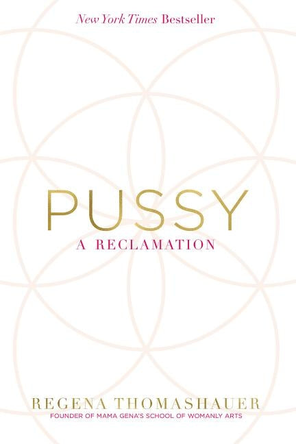 Pussy: A Reclamation by Thomashauer, Regena