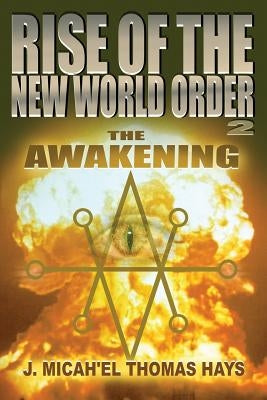 Rise of the New World Order 2: The Awakening by Hays, J. Micha-El Thomas