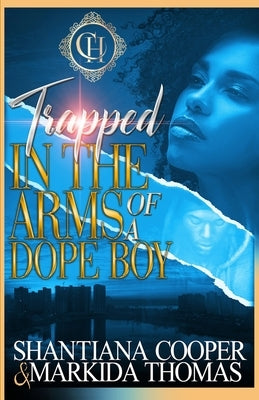 Trapped In The Arms Of A Dope Boy: A Hood Love Story by Thomas, Markida