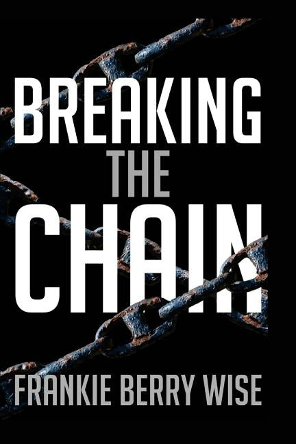Breaking the Chain by Wise, Frankie Berry