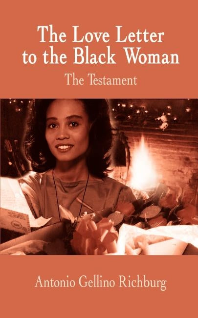The Love Letter to the Black Woman: The Testament by Richburg, Antonio Gellino