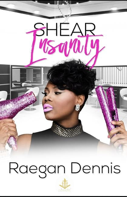Shear Insanity by Dennis, Raegan