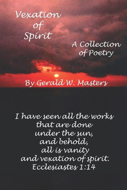 Vexation of Spirit: A Collection of Poetry by Masters, Gerald W.