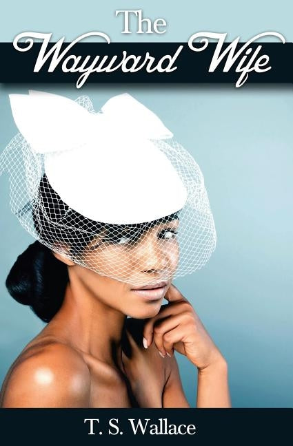 The Wayward Wife by Wallace, T. S.