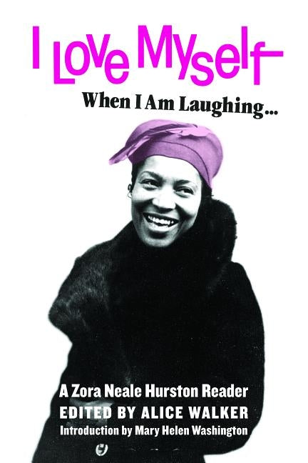 I Love Myself When I Am Laughing... and Then Again When I Am Looking Mean and Impressive: A Zora Neale Hurston Reader by Hurston, Zora Neale