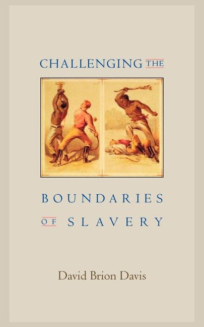 Challenging the Boundaries of Slavery by Davis, David Brion