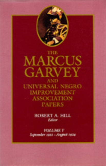 The Marcus Garvey and Universal Negro Improvement Association Papers, Vol. V, Volume 5: September 1922-August 1924 by Garvey, Marcus