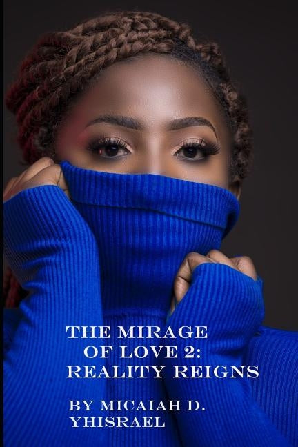 The Mirage of Love 2: Reality Reigns by Yhisrael, Micaiah D.
