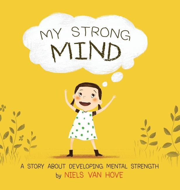 My Strong Mind: A Story about Developing Mental Strength by Van Hove, Niels