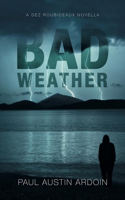 Bad Weather: A Dez Roubideaux Novella by Ardoin, Paul Austin